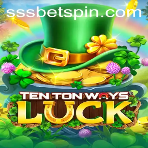 Explore TenTonWaysLuck: An Exciting Journey into the World of SSSBET